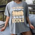 I Like To Party And By Party I Mean Read Books Women's Comfort Colors T-Shirt Gray