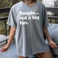 People Not a Big Fan A Deadpan Design For Introverts Women's Comfort Colors T-Shirt Gray
