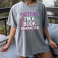 Pretend I'm A Book Character Reader Fan Cosplay Women's Comfort Colors T-Shirt Gray Pretend I'm A Book Character Reader Fan Cosplay Women's Comfort Colors T-Shirt Gray