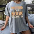 Pretend I'm A Book Character Women's Comfort Colors T-Shirt Gray Pretend I'm A Book Character Women's Comfort Colors T-Shirt Gray