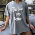 Proud The Book Was Better Indie Reader Minimalist Distressed Premium Women's Comfort Colors T-Shirt Gray Proud The Book Was Better Indie Reader Minimalist Distressed Premium Women's Comfort Colors T-Shirt Gray