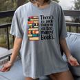There Is No Such Thing As Too Many Books Book Lover Women's Comfort Colors T-Shirt Gray There Is No Such Thing As Too Many Books Book Lover Women's Comfort Colors T-Shirt Gray