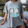 There Is No Such Thing As Too Many Books Shirt Bookish Women's Comfort Colors T-Shirt Gray
