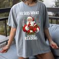 He Sees What You'Ve Been Reading Santa Book Lover For Women Women's Comfort Colors T-Shirt Gray