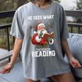 He Sees What You'Ve Been Reading Santa Book Lover Women's Comfort Colors T-Shirt Gray