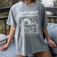 Shelf Control Never Heard Of It Book Lover Reading Women's Comfort Colors T-Shirt Gray Shelf Control Never Heard Of It Book Lover Reading Women's Comfort Colors T-Shirt Gray