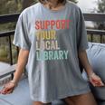 Support Your Local Library Books Bookaholic Teacher Bookworm Women's Comfort Colors T-Shirt Gray