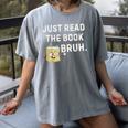 Teacher Quote Just Read The Book Bruh For Men Women Girls Kids Women's Comfort Colors T-Shirt Gray