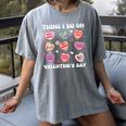 Things I Do On Valentines's Day Book Lover Candy Heart Women's Comfort Colors T-Shirt Gray