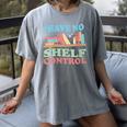 Women's I Have No Shelf Control Book Reader Book Nerd Book Reading Women's Comfort Colors T-Shirt Gray
