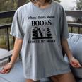 Women's When I Think About Books I Touch My Shelf Book Lover Bookish Women's Comfort Colors T-Shirt Gray