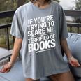 If You'Re Trying To Scare Me I'm Terrified Of Books Retro Women's Comfort Colors T-Shirt Gray