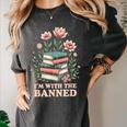 Im With The Banned Floral Flower Book Lover Women's Comfort Colors T-Shirt Pepper Im With The Banned Floral Flower Book Lover Women's Comfort Colors T-Shirt Pepper