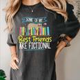 Some Of My Best Friends Are Fictional Book Lover Bookworm Women's Comfort Colors T-Shirt Pepper