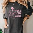 Biggest Slut At The Public Library Reading Book Club Women's Comfort Colors T-Shirt Pepper Biggest Slut At The Public Library Reading Book Club Women's Comfort Colors T-Shirt Pepper