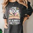 The Book Is Always Better Women's Comfort Colors T-Shirt Pepper The Book Is Always Better Women's Comfort Colors T-Shirt Pepper