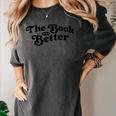The Book Was Better Book Lover Reading Premium Tri-Blend Women's Comfort Colors T-Shirt Pepper The Book Was Better Book Lover Reading Premium Tri-Blend Women's Comfort Colors T-Shirt Pepper