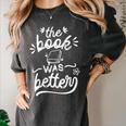 The Book Was Better Reader Teacher Librarian Reading Lovers Women's Comfort Colors T-Shirt Pepper