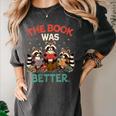 Book Lover Racoon Reading Bookish The Book Was Better Women's Comfort Colors T-Shirt Pepper Book Lover Racoon Reading Bookish The Book Was Better Women's Comfort Colors T-Shirt Pepper