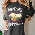 Book Reading Reading Can Seriously Damage Your Ignorance Women's Comfort Colors T-Shirt Pepper