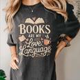 Books Are My Love Language Reader And Book Lover Bookworms Women's Comfort Colors T-Shirt Pepper