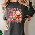 Books Are My Love Language Teddy Bear Book Lovers Valentine Women's Comfort Colors T-Shirt Pepper