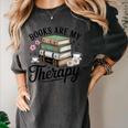 Books Are My Therapy Bookworm Reading Women's Comfort Colors T-Shirt Pepper Books Are My Therapy Bookworm Reading Women's Comfort Colors T-Shirt Pepper