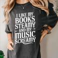 I Like My Books Steamy And My Music Screamy Women's Comfort Colors T-Shirt Pepper I Like My Books Steamy And My Music Screamy Women's Comfort Colors T-Shirt Pepper