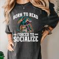 Born To Read Forced To Socialize Dragon Books Reading Women's Comfort Colors T-Shirt Pepper
