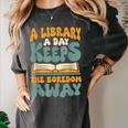 Borrow Books A Library A Day Keeps The Boredom Away Reading Women's Comfort Colors T-Shirt Pepper Borrow Books A Library A Day Keeps The Boredom Away Reading Women's Comfort Colors T-Shirt Pepper