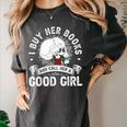 I Buy Her Books And Call Her A Good Girl Reading Book Lover Women's Comfort Colors T-Shirt Pepper