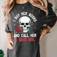 I Buy Her Books And Call Her A Good Girl Skull Rose Bookworm Women's Comfort Colors T-Shirt Pepper I Buy Her Books And Call Her A Good Girl Skull Rose Bookworm Women's Comfort Colors T-Shirt Pepper