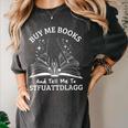 Buy Me Books And Tell Me To STFUATTDLAGG Smutt Book Reader Women's Comfort Colors T-Shirt Pepper
