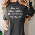 BUY ME SMUT BOOKS AND TELL ME I'M PRETTY Women's Comfort Colors T-Shirt Pepper BUY ME SMUT BOOKS AND TELL ME I'M PRETTY Women's Comfort Colors T-Shirt Pepper