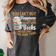 You Can't Buy Happiness But You Can Buy More Books Read Women's Comfort Colors T-Shirt Pepper You Can't Buy Happiness But You Can Buy More Books Read Women's Comfort Colors T-Shirt Pepper