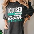 I Closed My Book To Be Here Read Readers Reader Reading Women's Comfort Colors T-Shirt Pepper I Closed My Book To Be Here Read Readers Reader Reading Women's Comfort Colors T-Shirt Pepper