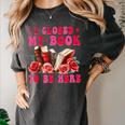 I Closed My Book To Be Here Valentines Book Lover Bookish Women's Comfort Colors T-Shirt Pepper