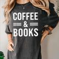 Coffee & Books Lover Coffee And Books Women's Comfort Colors T-Shirt Pepper Coffee & Books Lover Coffee And Books Women's Comfort Colors T-Shirt Pepper