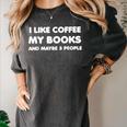 I Like Coffee My Books And Maybe Like 3 People Women's Comfort Colors T-Shirt Pepper