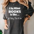 A Day Without Books Joke Reading Enthusiasts Women's Comfort Colors T-Shirt Pepper