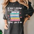 I Don't Always Read Smut Books Smutt Bookish Smutty Book Women's Comfort Colors T-Shirt Pepper