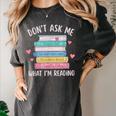 Don't Ask Me What I'm Reading Bookish Smutt Reader Women's Comfort Colors T-Shirt Pepper