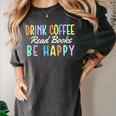 Drink Coffee Read Books Be Happy Caffeine Lover Women's Comfort Colors T-Shirt Pepper Drink Coffee Read Books Be Happy Caffeine Lover Women's Comfort Colors T-Shirt Pepper