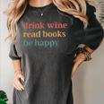Drink Wine Read Books Be Happy Book Lover Bookish Women's Comfort Colors T-Shirt Pepper