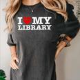 Fun I Love My Library Book Reader Bookworm Librarian Costume Women's Comfort Colors T-Shirt Pepper