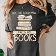 All The Good Men Are In My Books Romance Novel Women's Comfort Colors T-Shirt Pepper