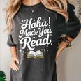 Haha Made You Read Books Bookworm Teacher Librarian Women's Comfort Colors T-Shirt Pepper Haha Made You Read Books Bookworm Teacher Librarian Women's Comfort Colors T-Shirt Pepper
