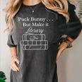 Hockey Romance Book Lover Puck Bunny But Make It Literary Women's Comfort Colors T-Shirt Pepper Hockey Romance Book Lover Puck Bunny But Make It Literary Women's Comfort Colors T-Shirt Pepper