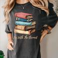 I'm With The Banned Read Banned Books Bookworm Men Women Women's Comfort Colors T-Shirt Pepper I'm With The Banned Read Banned Books Bookworm Men Women Women's Comfort Colors T-Shirt Pepper