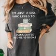 I'm Just a Girl Who Loves To Drink Coffee And Read Books Women's Comfort Colors T-Shirt Pepper I'm Just a Girl Who Loves To Drink Coffee And Read Books Women's Comfort Colors T-Shirt Pepper